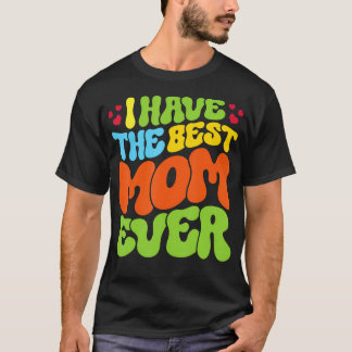 Camiseta I Have The Best Mom Ever Groovy Style Tee For Man