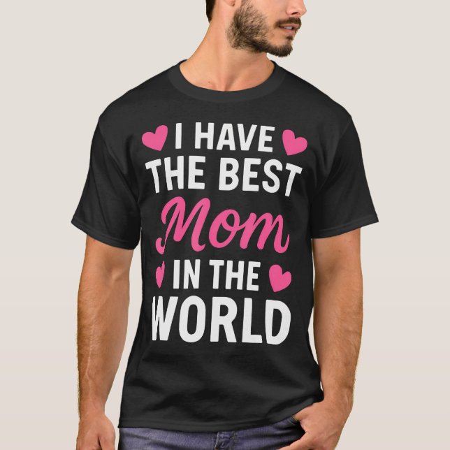 Camiseta I Have The Best Mom In The World Toddler Girl (Frente)