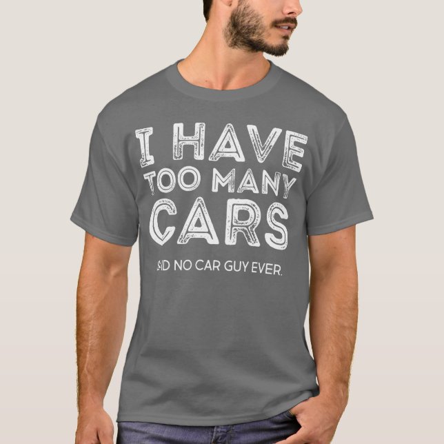 Camiseta I have to many cars said no car guy ever retro (Frente)