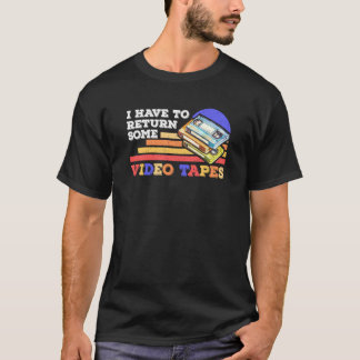 Camiseta I Have To Return Video Tapes Vintage Retro