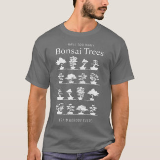 Camiseta I have too many Bonsai Trees Funny Gift (2)
