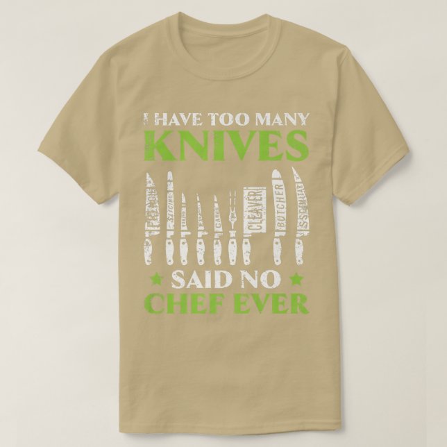 Camiseta I Have Too Many Knives Said No Chef Ever Cooking C (Frente do Design)