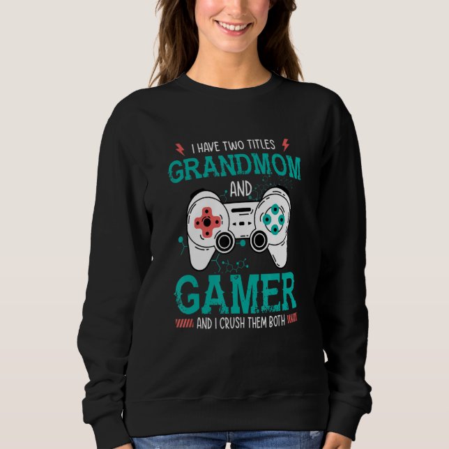 Camiseta I Have Two Title Grandmom and Gamer And I Crush Th (Frente)