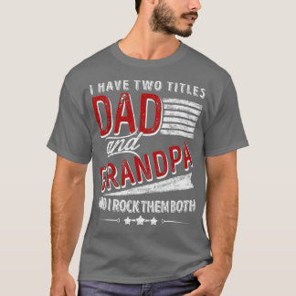 Camiseta I Have Two Titles Dad And Grandpa Funny Father's D