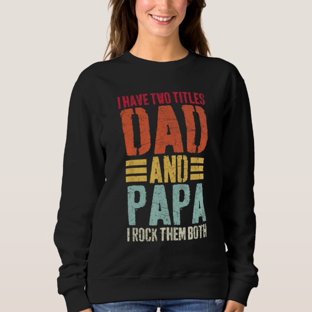 Camiseta I Have Two Titles Dad and Papa  Fathers Day Men (Frente)