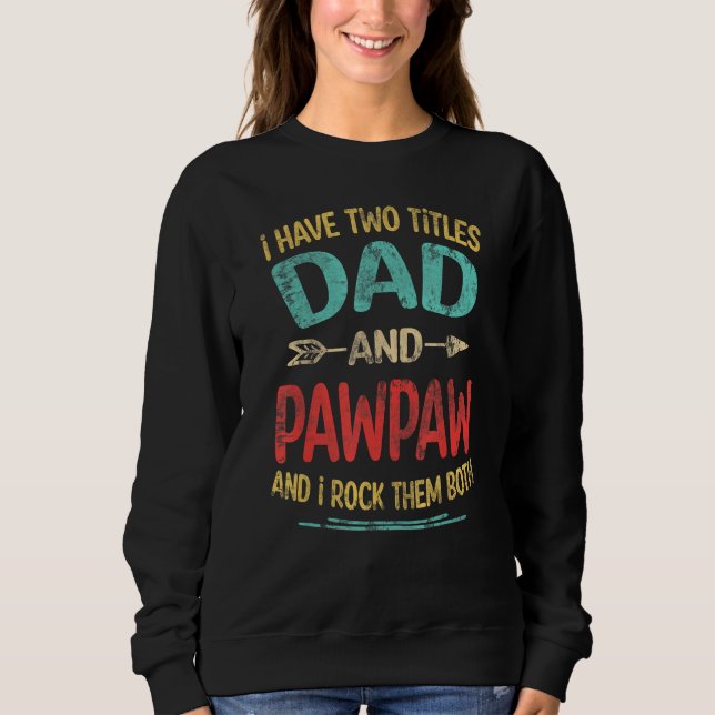 Camiseta I Have Two Titles Dad And Pawpaw Father s Day Gran (Frente)