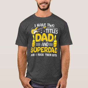 Camiseta I Have Two Titles Dad And Superdad Funny Family