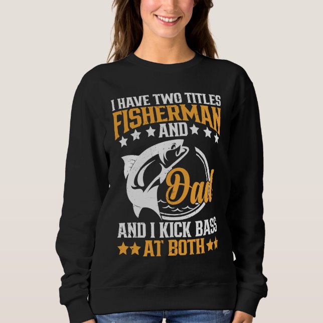 Camiseta I Have Two Titles Fisherman Dad Bass Fishing Fathe (Frente)
