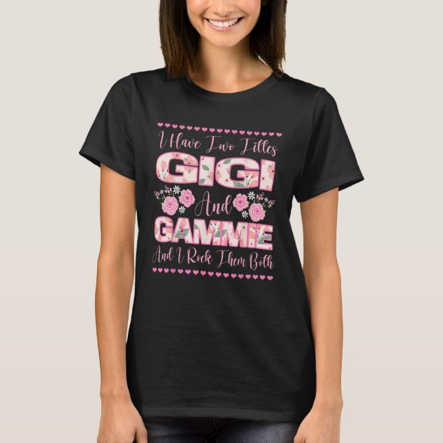 Camiseta I Have Two Titles Gigi And Gammie Flowers Cute Mot (Frente)
