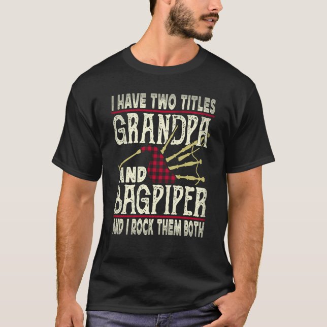 Camiseta I Have Two Titles Grandpa And Bagpiper Bagpipe Mus (Frente)