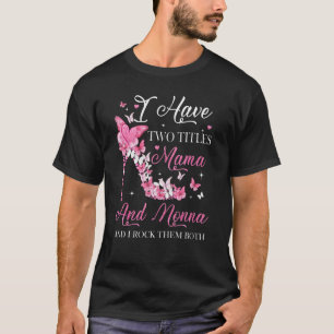 Camiseta I Have Two Titles Mama And Nonna High Heel Mother'