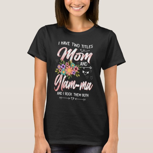 Camiseta I Have Two Titles Mom And Glam ma Cute Floral Moth (Frente)