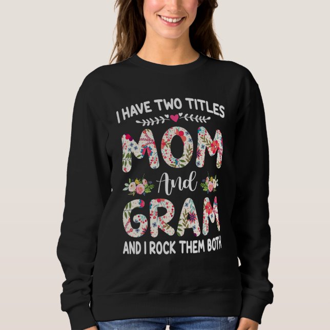 Camiseta I Have Two Titles Mom And Gram Mothers Day (Frente)