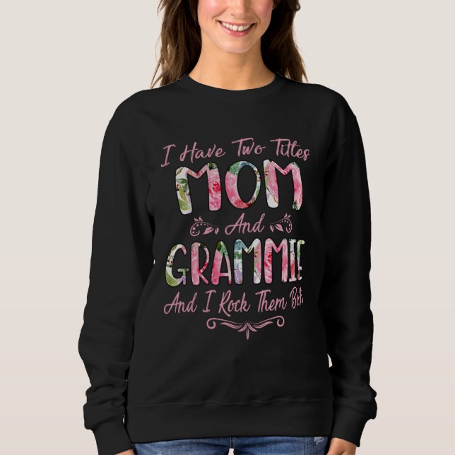 Camiseta I Have Two Titles Mom And Grammie Flower Floral Mo (Frente)