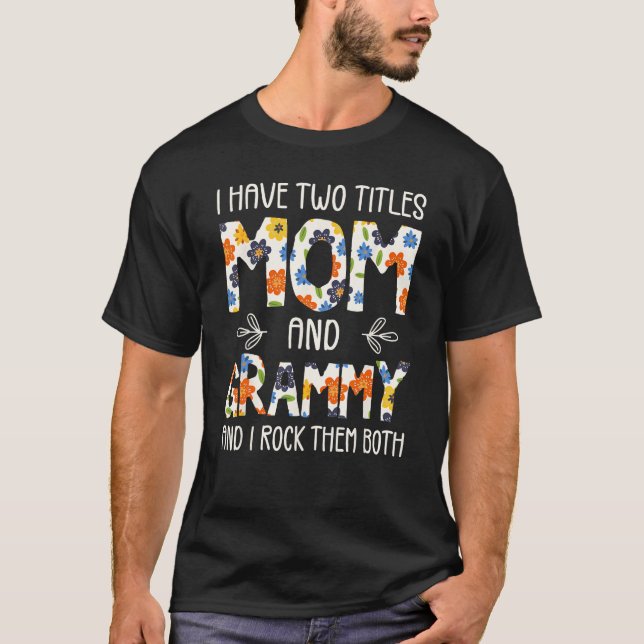 Camiseta I Have Two Titles Mom And Grammy Funny Mothers Day (Frente)