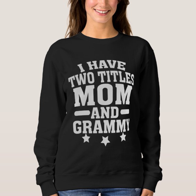 Camiseta I Have Two Titles Mom and Grammy Mothers Day Humor (Frente)