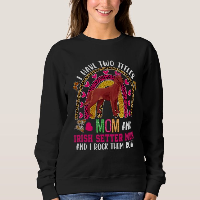 Camiseta I Have Two Titles Mom And Irish Setter Mom Cute Do (Frente)