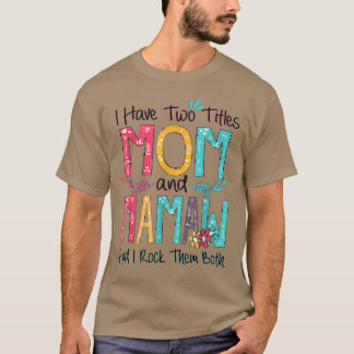 Camiseta I Have Two Titles Mom And Mamaw Grandma Mothers Da