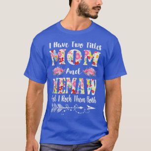 Camiseta I Have Two Titles Mom And Memaw Floral Mothers Day