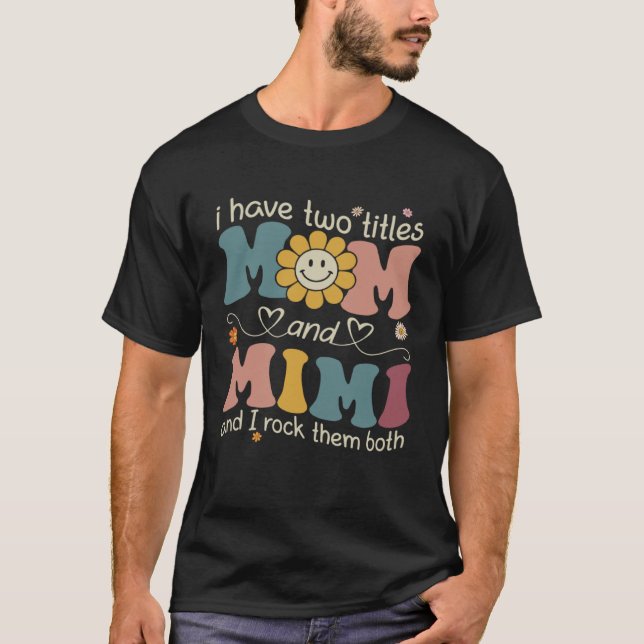 Camiseta I Have Two Titles Mom And Mimi Sunflower Mothers D (Frente)