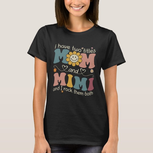 Camiseta I Have Two Titles Mom And Mimi Sunflower Mothers D (Frente)