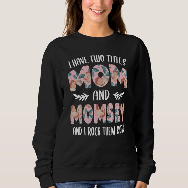 Camiseta I have two Titles Mom and Momsey Mothers Day idea  (Frente)