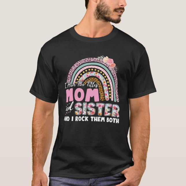 Camiseta I Have Two Titles Mom And Sister Mother s Day Rain (Frente)