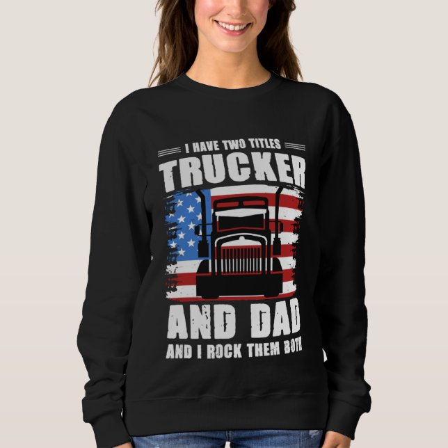 Camiseta I Have Two Titles Trucker And Dad And I Rock Them  (Frente)