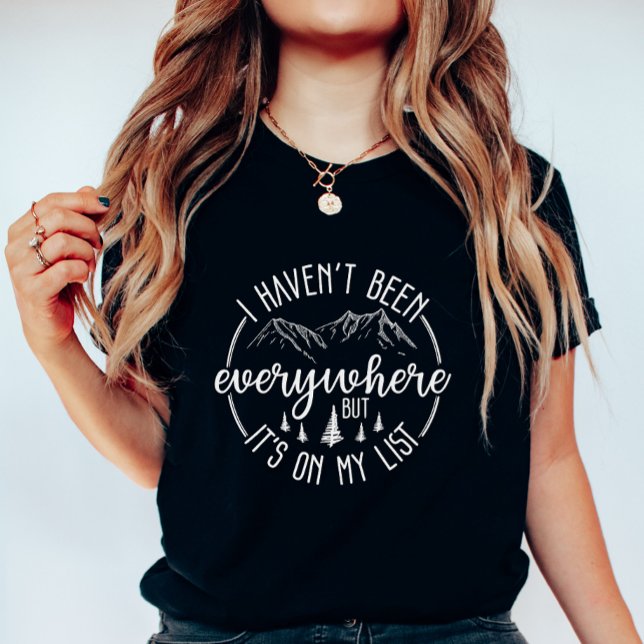 Camiseta  I Haven’t Been Everywhere Travel Adventure (Criador carregado)
