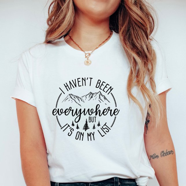 Camiseta I Haven’t Been Everywhere;  Wanderlust Mountain  (Criador carregado)