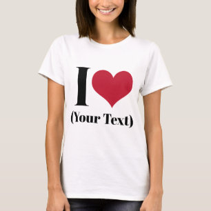 Camiseta I Heart (Adicionar seu próprio texto personalizado