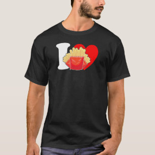 Camiseta I Heart Fries I Love Fries French Fries Fry