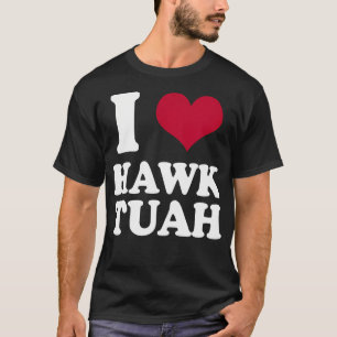 Camiseta I Heart Hawk Tuah