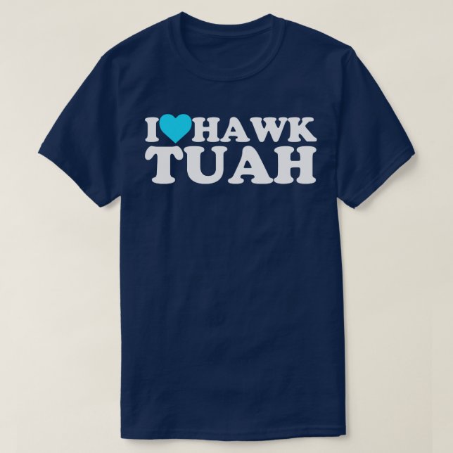 Camiseta I Heart Hawk Tuah (Frente do Design)