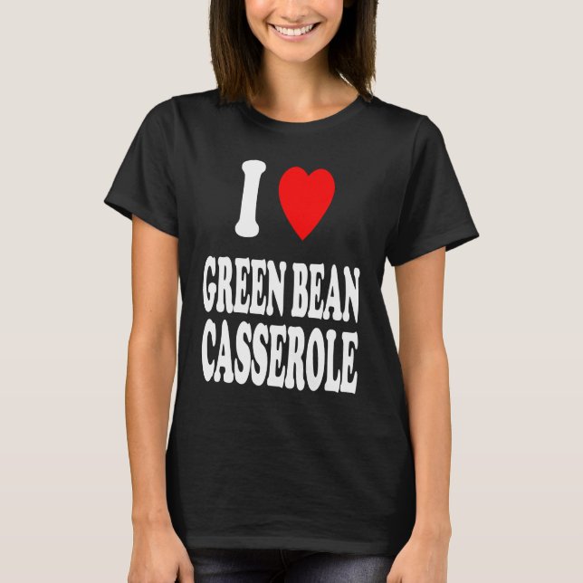 Camiseta I Heart Love Green Bean Casserole Thanksgiving Hol (Frente)