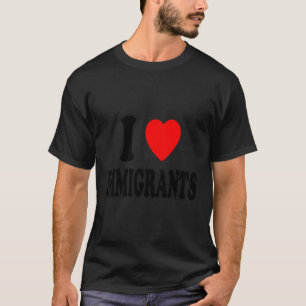 Camiseta I Heart Love Immigration Foreign Traveler Migrant
