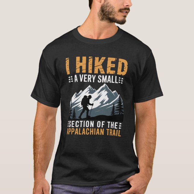 Camiseta I Hiked A Very Small Section The Appalachian Trail (Frente)