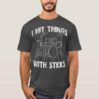 Camiseta I Hit Things With Sticks Drum Drummer Funny