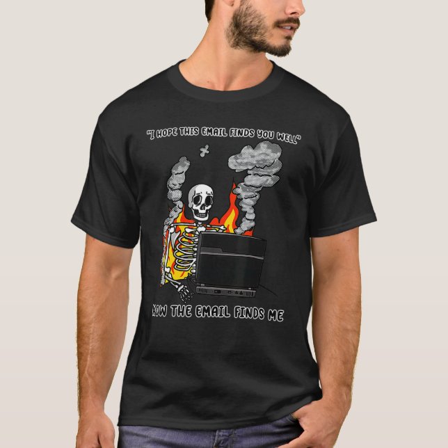 Camiseta I Hope This Email Finds You Well  Skeleton (Frente)