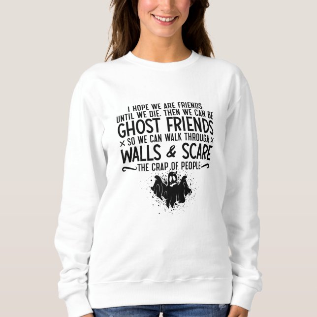 Camiseta I Hope We Are Friends Ghost Hunter Paranormal Hunt (Frente)