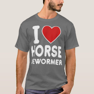 Camiseta I Horse Dewormer