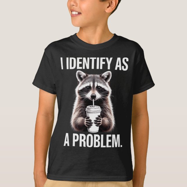 Camiseta I Identify As A Problem Funny Raccoon Humor Sarcas (Frente)