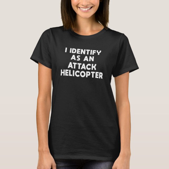 Camiseta I identify as an attack helicopter (Frente)