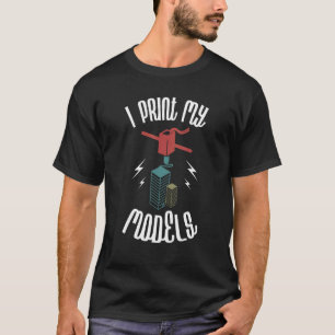 Camiseta I Impressão My Models 3D Printer Owner 3D Printing