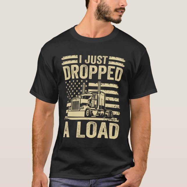 Camiseta i just dropped a load Steersman 18 Wheeler Truck D (Frente)