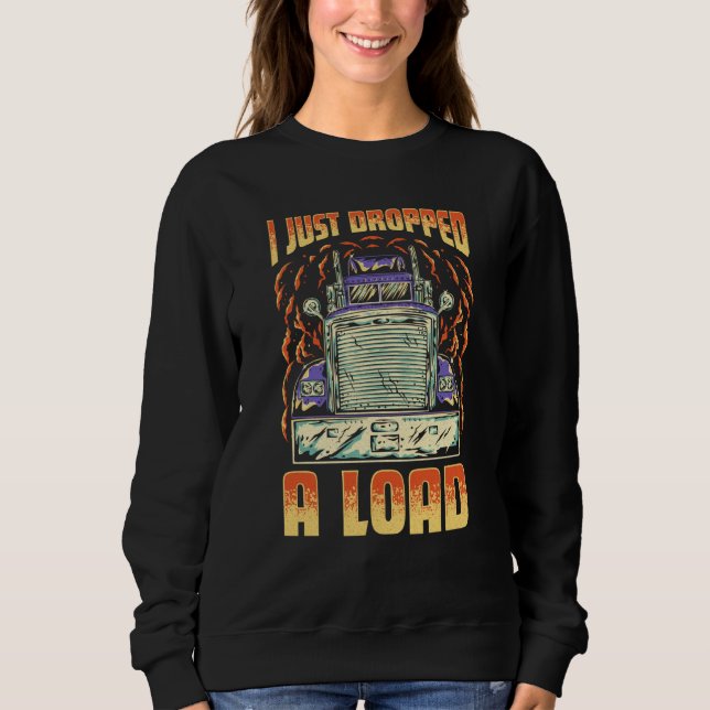 Camiseta I Just Dropped A Load Trucker Semi Truck Driver Re (Frente)