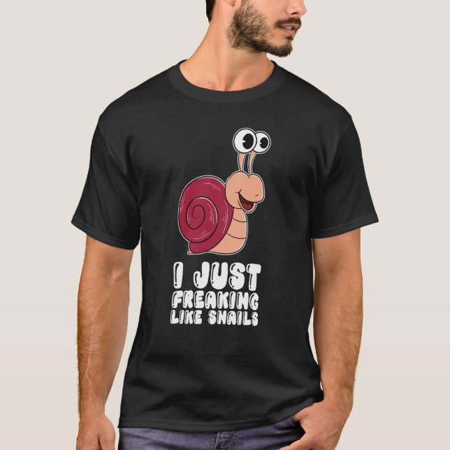 Camiseta I Just Freaking Like Snails (Frente)