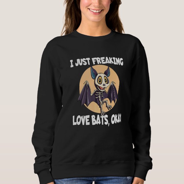 Camiseta I Just Freaking Love Bats Okay for a Bat (Frente)