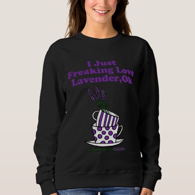 Camiseta I Just Freaking Love Lavender Ok (Frente)