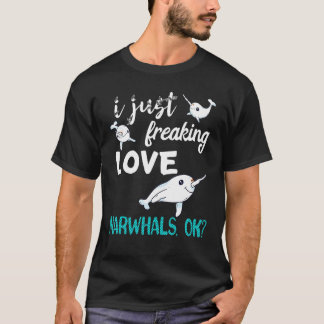 Camiseta I Just Freaking Love Narwhals Whale Fish Ocean Mam